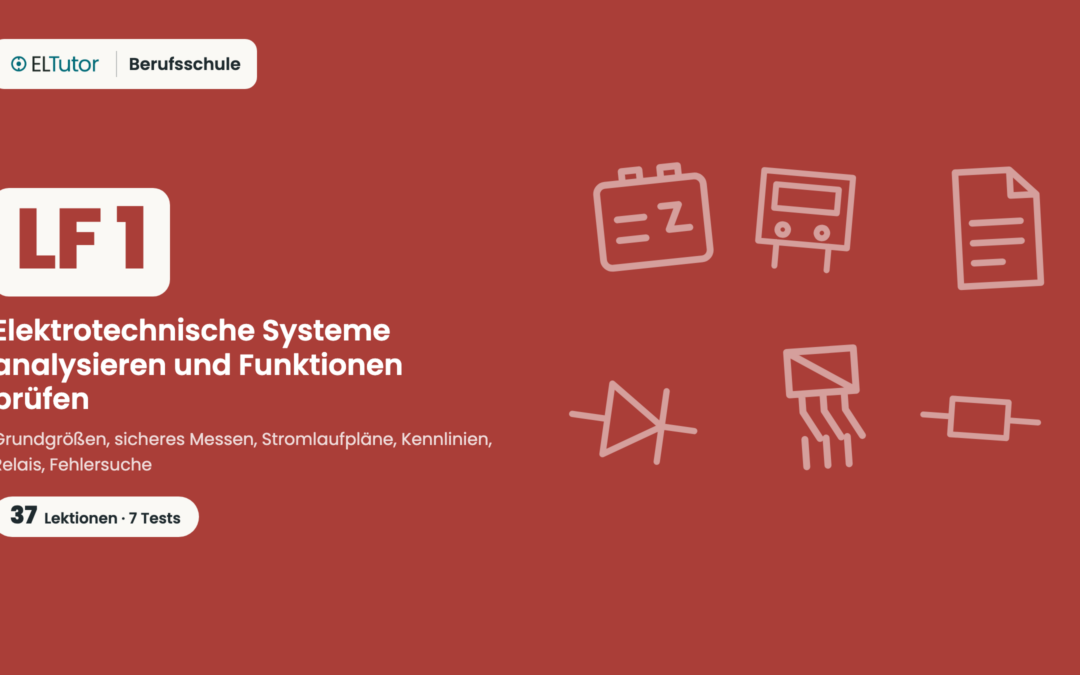 LF 1 · Elektrotechnische Systeme analysieren und Funktionen prüfen