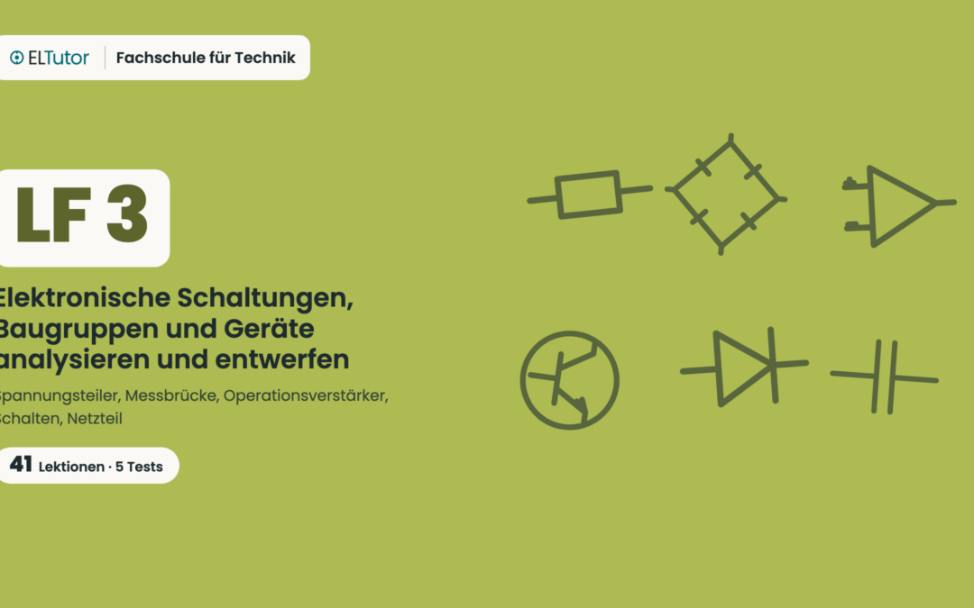 LF 3 · Elektronische Schaltungen, Baugruppen und Geräte analysieren und entwerfen