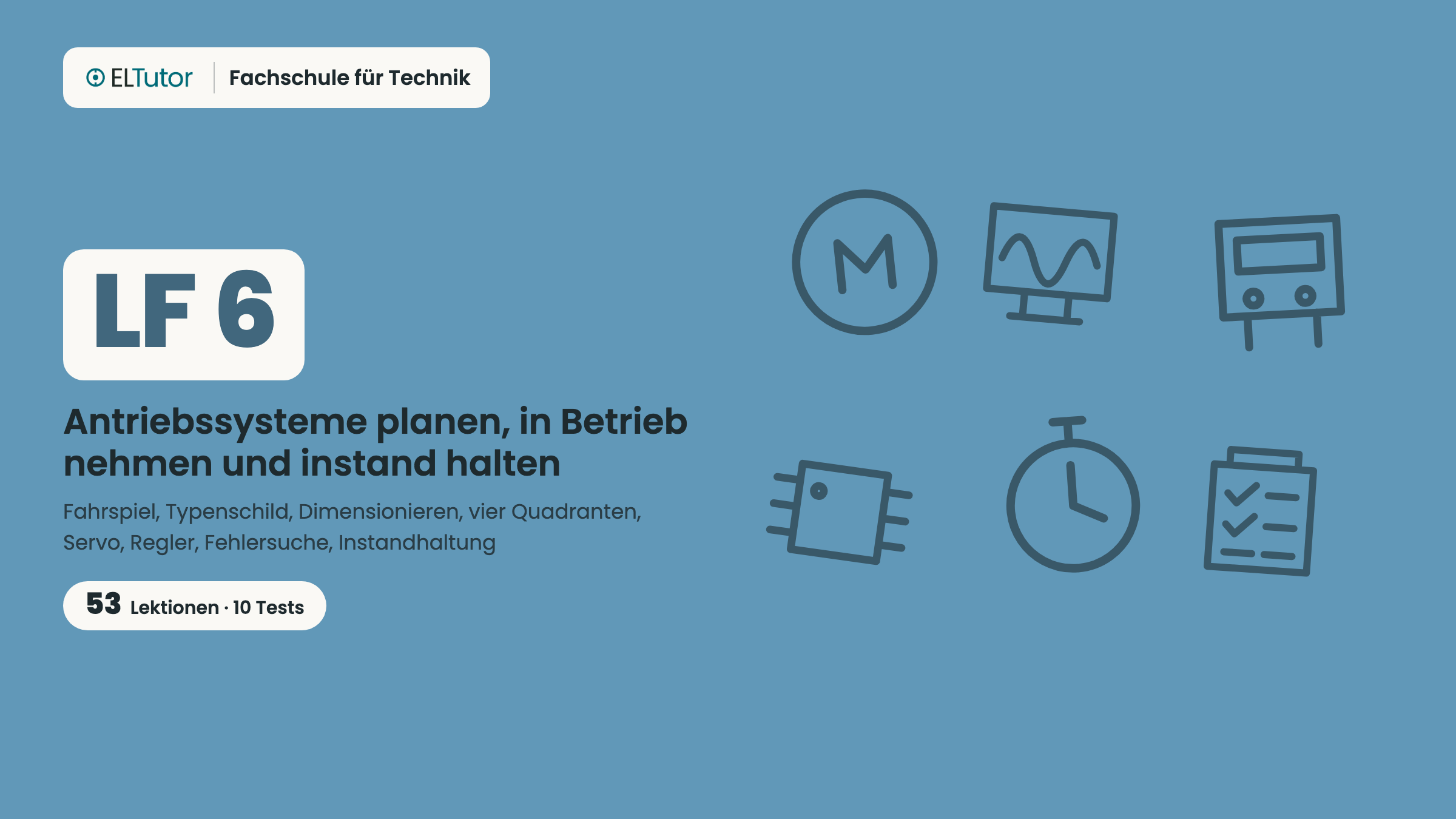 LF 6 · Antriebssysteme planen, in Betrieb nehmen und instand halten