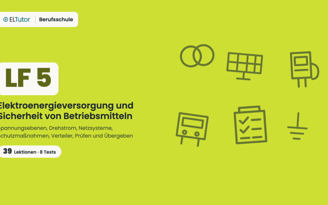 LF 5 · Elektroenergieversorgung und Sicherheit von Betriebsmitteln gewährleisten