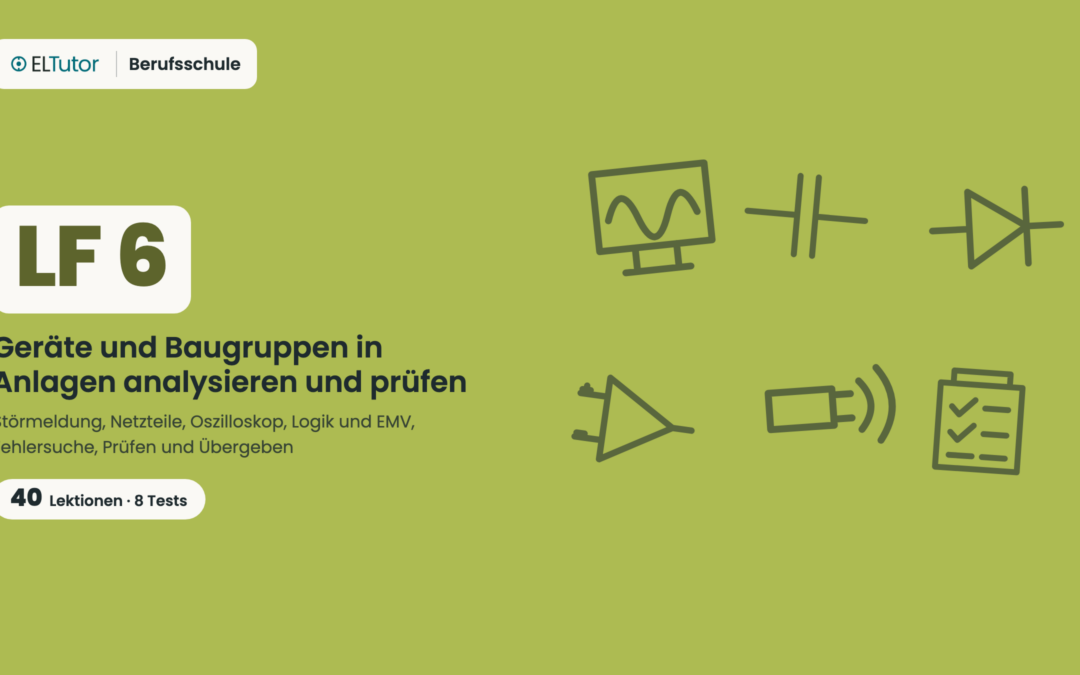 LF 6 · Geräte und Baugruppen in Anlagen analysieren und prüfen